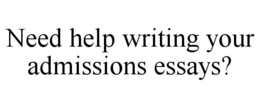 NEED HELP WRITING YOUR ADMISSIONS ESSAYS? trademark