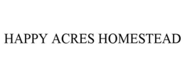 HAPPY ACRES HOMESTEAD trademark