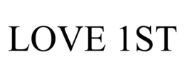 LOVE 1ST trademark