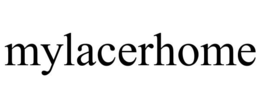 MYLACERHOME trademark