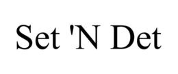SET 'N DET trademark