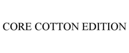 CORE COTTON EDITION trademark