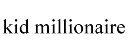 KID MILLIONAIRE trademark
