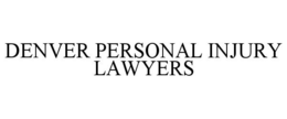 DENVER PERSONAL INJURY LAWYERS trademark