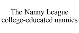 THE NANNY LEAGUE COLLEGE-EDUCATED NANNIES trademark