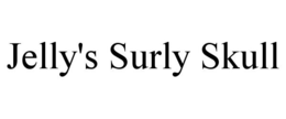 JELLY'S SURLY SKULL trademark