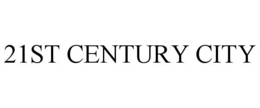 21ST CENTURY CITY trademark
