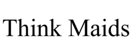 THINK MAIDS trademark