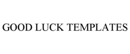 GOOD LUCK TEMPLATES trademark