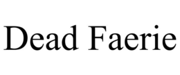 DEAD FAERIE trademark