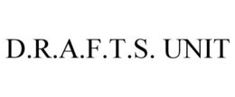 D.R.A.F.T.S. UNIT trademark