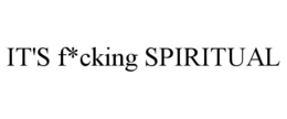 IT'S F*CKING SPIRITUAL trademark