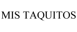 MIS TAQUITOS trademark