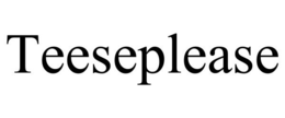 TEESEPLEASE trademark