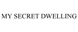 MY SECRET DWELLING trademark