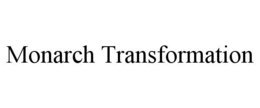 MONARCH TRANSFORMATION trademark