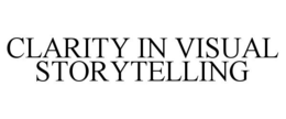 CLARITY IN VISUAL STORYTELLING trademark