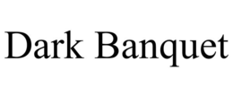 DARK BANQUET trademark