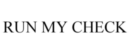 RUN MY CHECK trademark