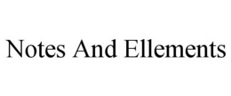 NOTES AND ELLEMENTS trademark