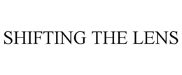 SHIFTING THE LENS trademark