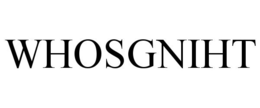 WHOSGNIHT trademark
