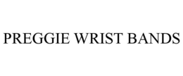 PREGGIE WRIST BANDS trademark