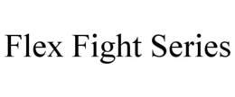 FLEX FIGHT SERIES trademark