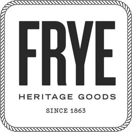 FRYE HERITAGE GOODS SINCE 1863 trademark