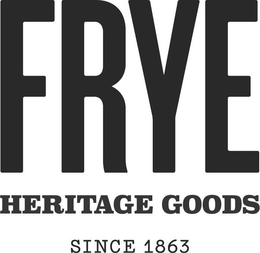 FRYE HERITAGE GOODS SINCE 1863 trademark
