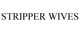 STRIPPER WIVES trademark