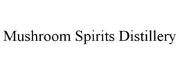 MUSHROOM SPIRITS DISTILLERY trademark