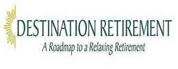 DESTINATION RETIREMENT A ROADMAP TO A RELAXING RETIREMENT trademark