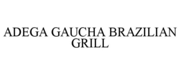 ADEGA GAUCHA BRAZILIAN GRILL trademark