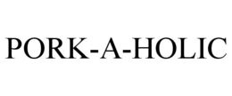 PORK-A-HOLIC trademark