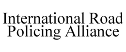 INTERNATIONAL ROAD POLICING ALLIANCE trademark