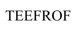 TEEFROF trademark