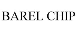 BAREL CHIP trademark