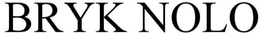 BRYK NOLO trademark