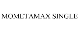 MOMETAMAX SINGLE trademark