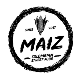 SINCE 2017 MAIZ COLOMBIAN STREET FOOD trademark