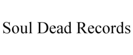 SOUL DEAD RECORDS trademark