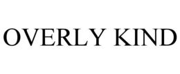 OVERLY KIND trademark