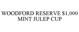 WOODFORD RESERVE $1,000 MINT JULEP CUP trademark