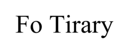 FO TIRARY trademark