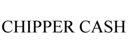 CHIPPER CASH trademark