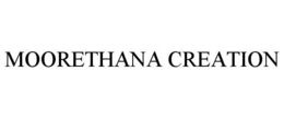 MOORETHANA CREATION trademark