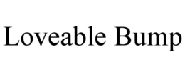 LOVEABLE BUMP trademark