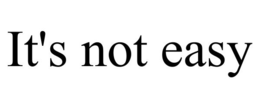 IT'S NOT EASY trademark