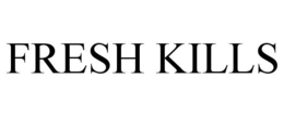FRESH KILLS trademark